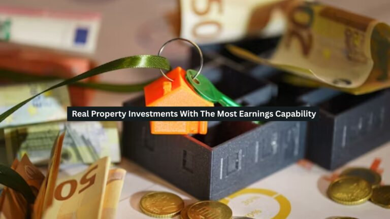 Real Property Investments With The Most Earnings Capability