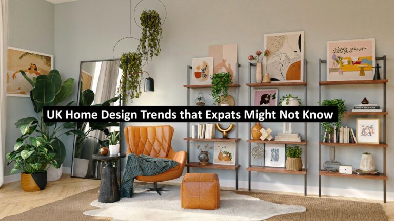 UK Home Design Trends that Expats Might Not Know